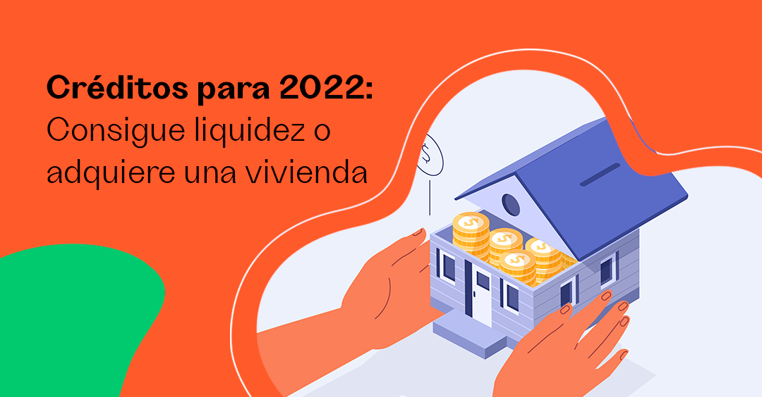 ION - Créditos para 2022: Conseguir liquidez o adquirir una vivienda